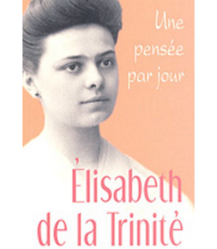 Une Pensée par Jour - Elisabeth de la Trinité