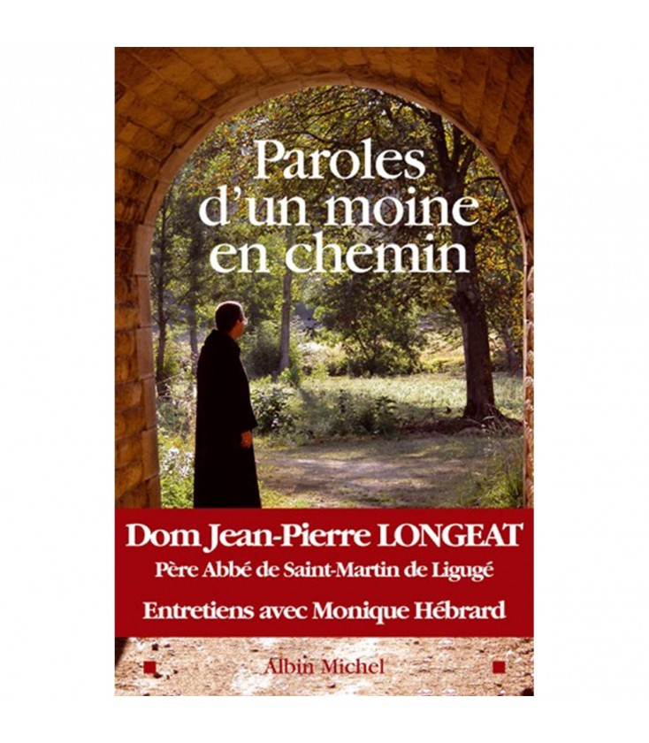 Paroles d'un moine en chemin - Dom Jean-Pierre Longeat