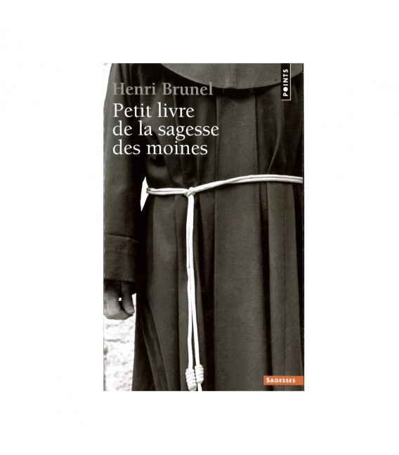 Petit livre de la sagesse des moines - Henri Brunel