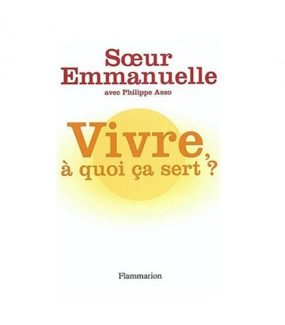 LIVRE - Vivre, à quoi ça sert? - Soeur Emmanuelle