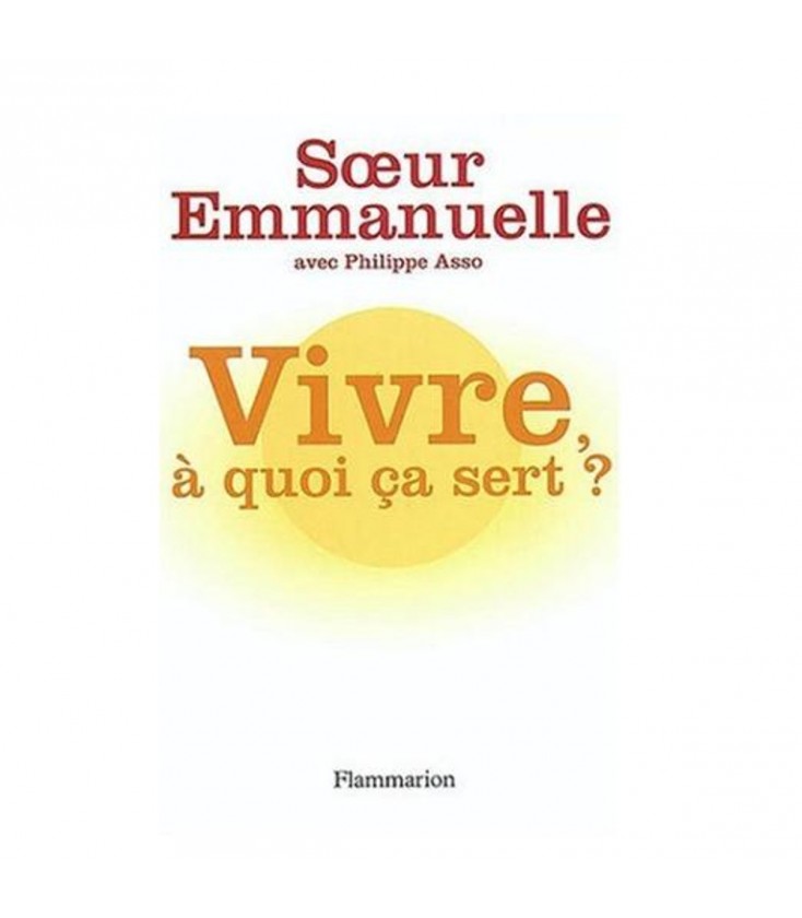 LIVRE - Vivre, à quoi ça sert? - Soeur Emmanuelle