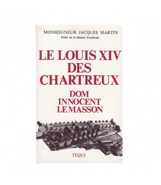 LIVRE N°217 - Le Louis XIV des chartreux