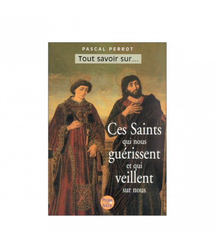 LIVRE N°227 - Ces Saints qui nous guérissent et qui veillent sur nous