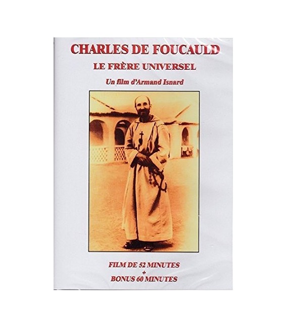 harles De Foucauld - Le Frère Universel