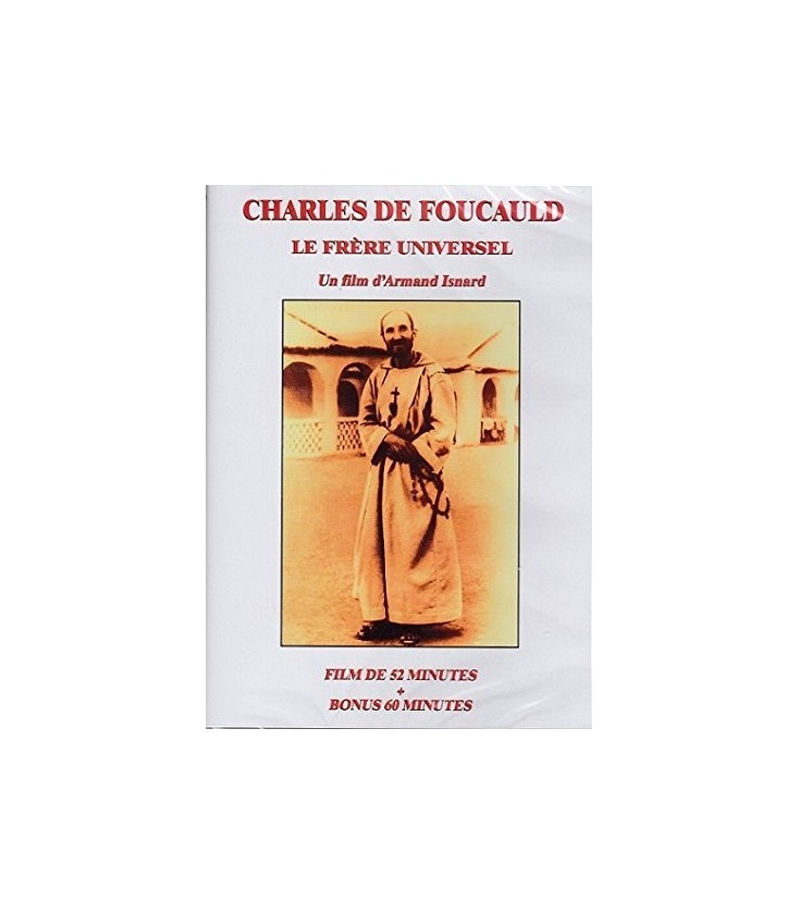 harles De Foucauld - Le Frère Universel