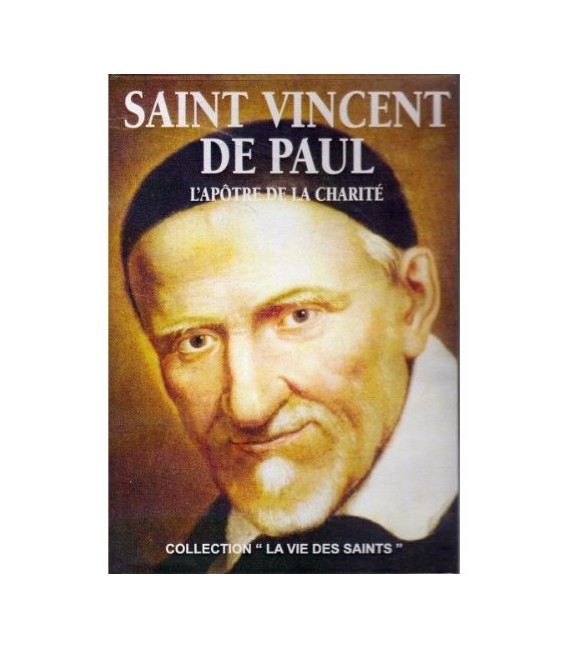 Saint Vincent De Paul - L'Apôtre de la charité