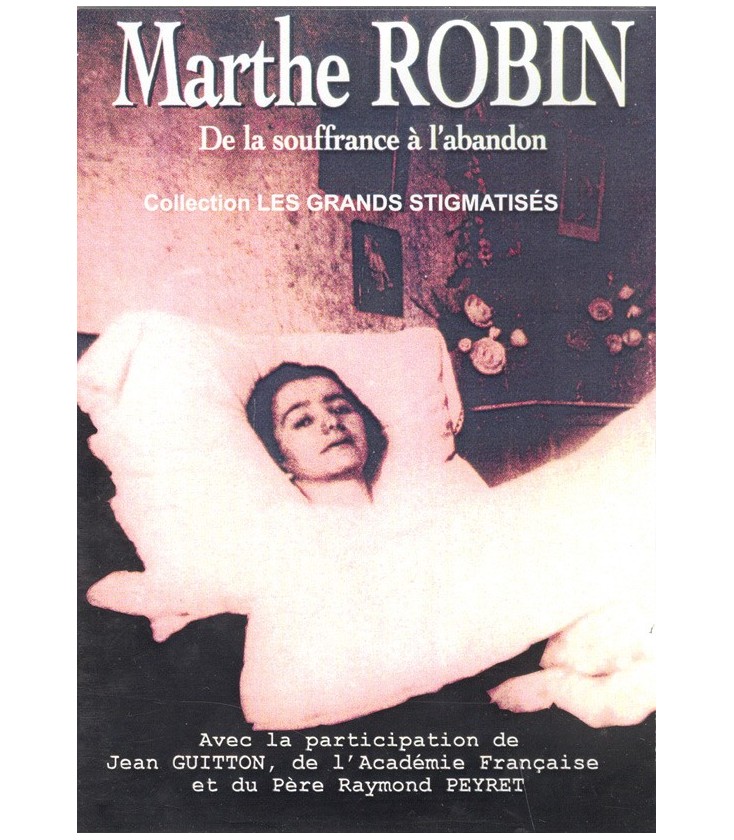 Marthe Robin de la souffrance à l'abandon.