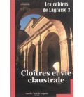 Les cahiers de Lagrasse 3 - Cloîtres et vie claustrale