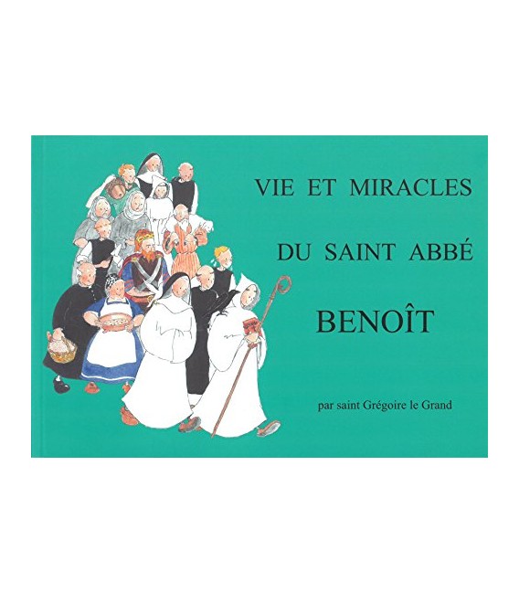 Vie et miracles du Saint Abbé Benoît