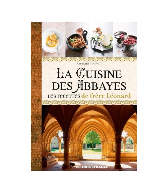 Cuisine des abbayes - Les recettes de Frère Léonard