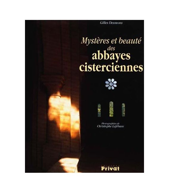 Mystères et beauté des abbayes cisterciennes (Occasion)