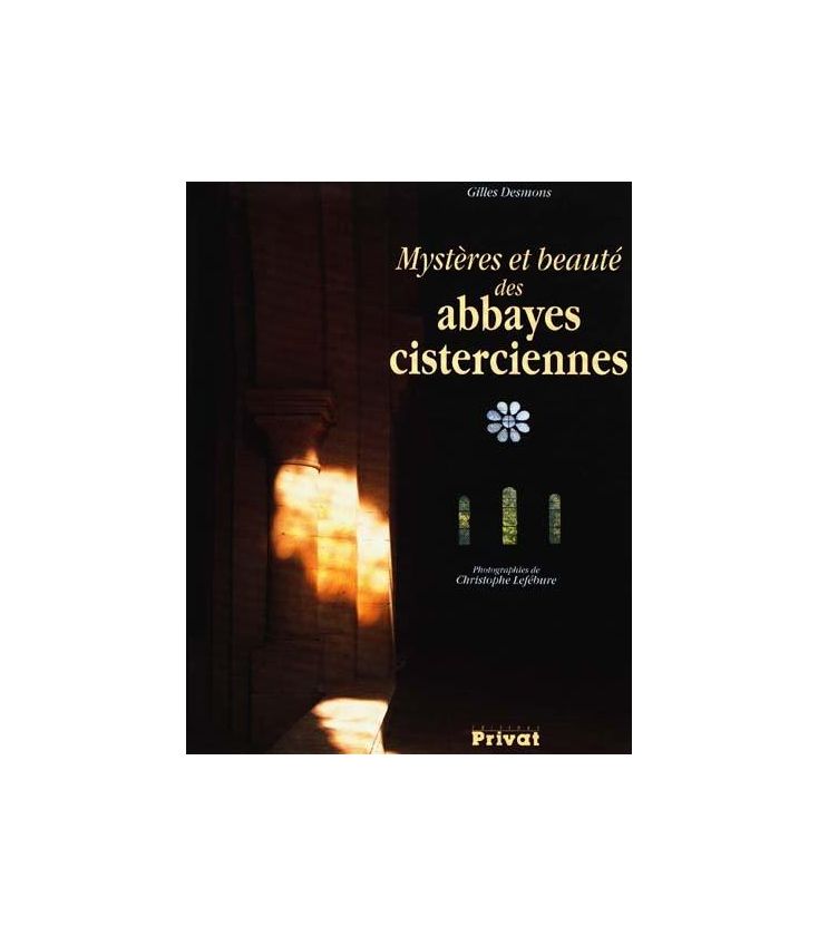 Mystères et beauté des abbayes cisterciennes (Occasion)