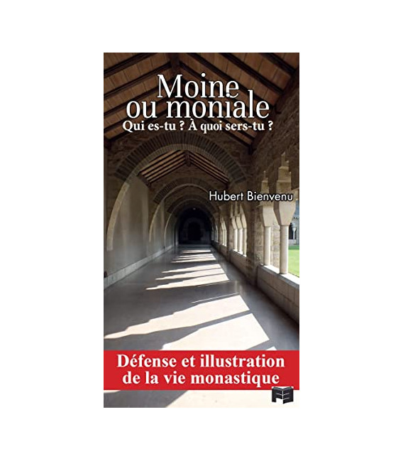 Moine ou Moniale, Qui es-tu ? à Quoi sers-tu ? (Nouveau)