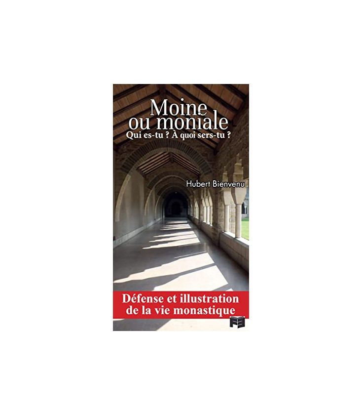 Moine ou Moniale, Qui es-tu ? à Quoi sers-tu ? (Nouveau)