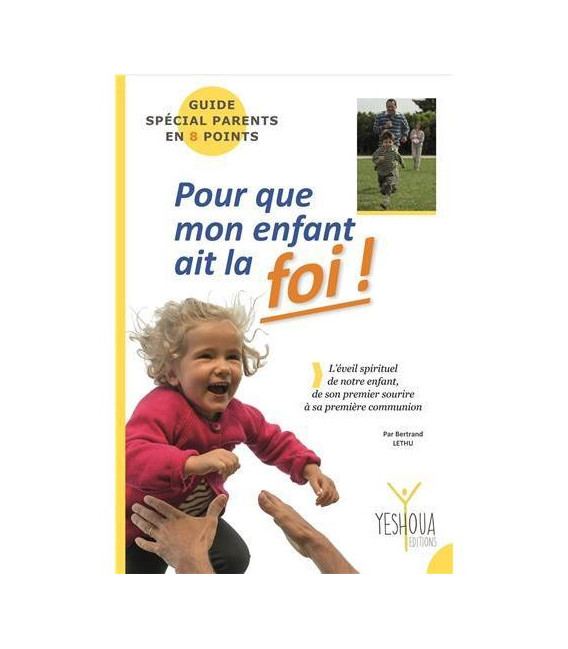 Pour que mon enfant ait la FOI ! (LIVRE)