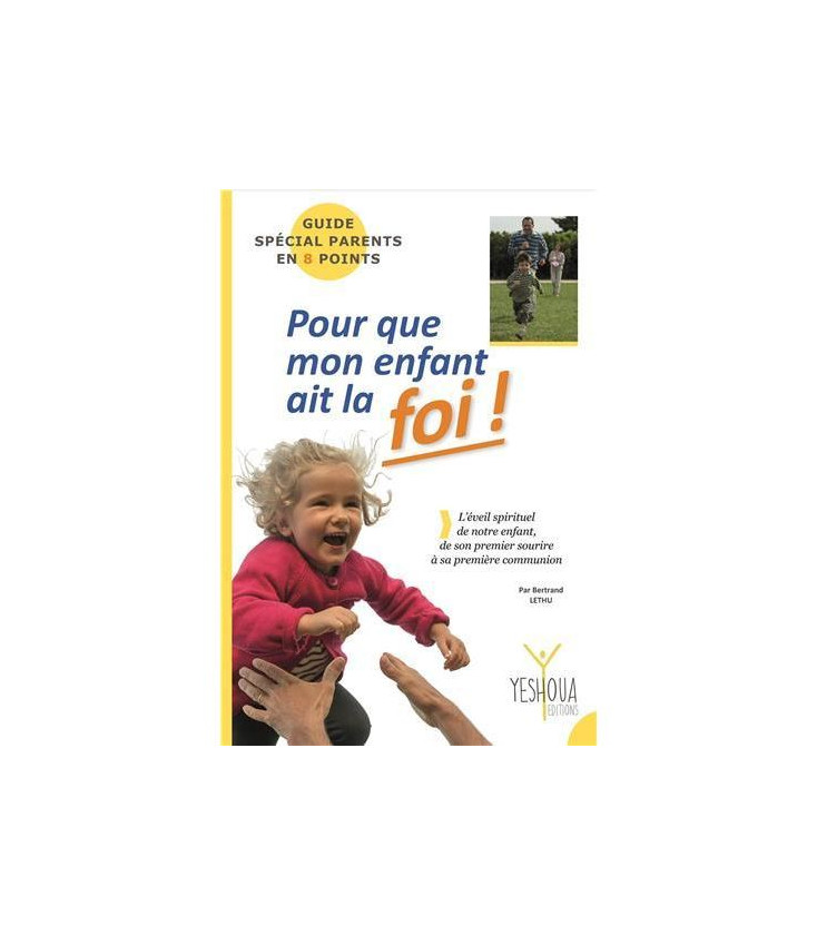 Pour que mon enfant ait la FOI ! (LIVRE)