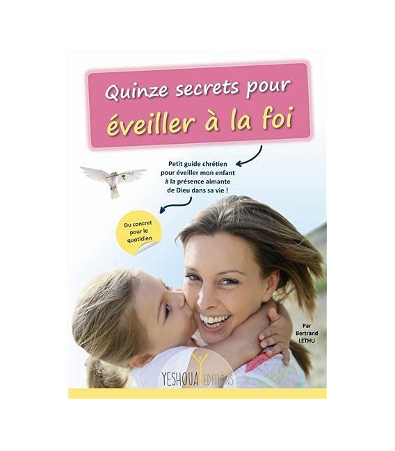 Quinze secrets pour Éveiller à la FOI ! (LIVRE)