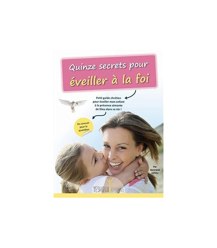 Quinze secrets pour Éveiller à la FOI ! (LIVRE)