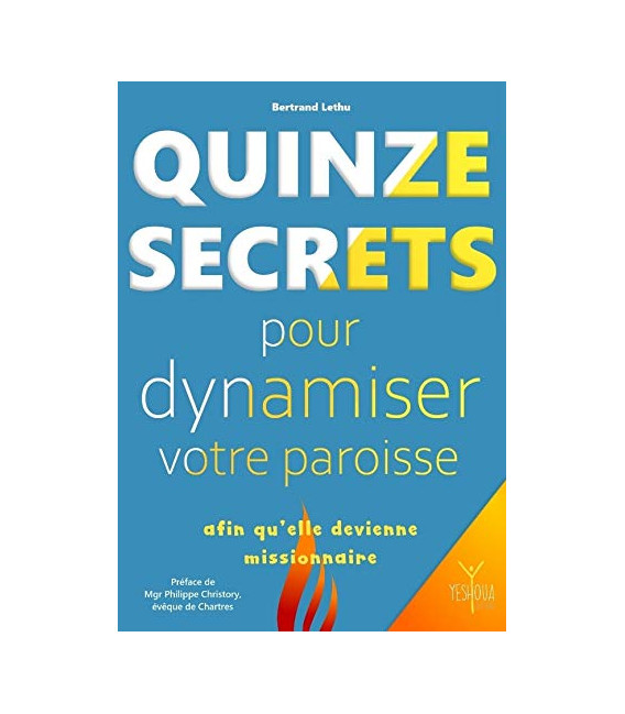 Quinze secrets pour dynamiser votre paroisse afin qu'elle devienne missionnaire (LIVRE)