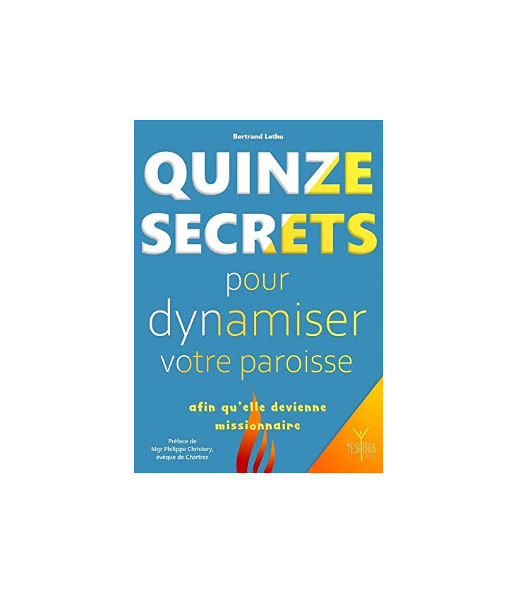 Quinze secrets pour dynamiser votre paroisse afin qu'elle devienne missionnaire (LIVRE)