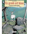 Le grand cerf blanc, la légende de Saint Hubert (Occasion)