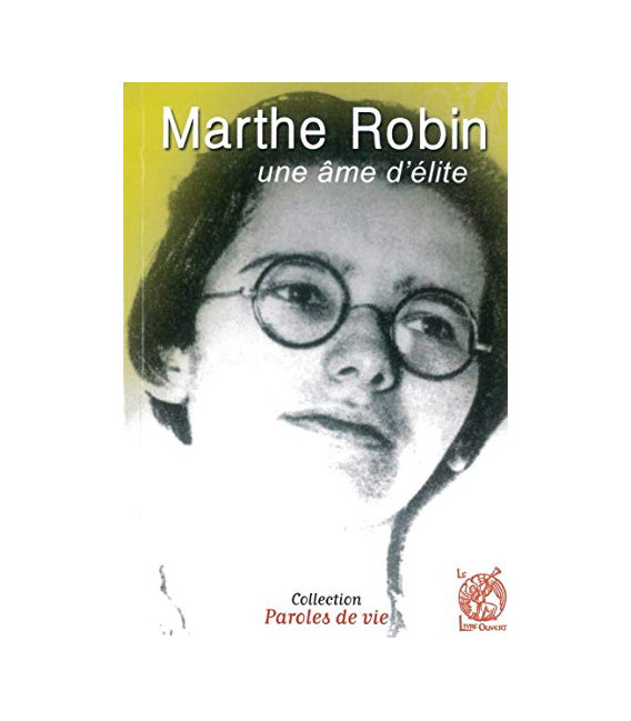 Marthe Robin - Un âme d'élite