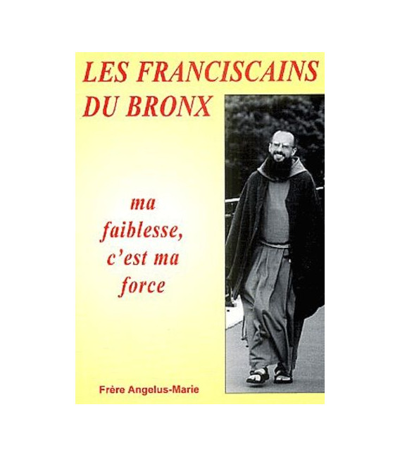 Les Franciscains du Bronx - Ma faiblesse, c'est ma force