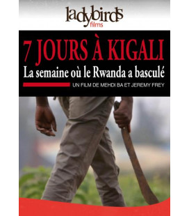 7 Jours à Kigali - La Semaine où Le Rwanda a basculé