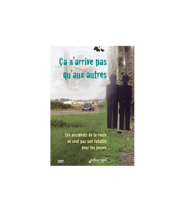 Ca n'arrive Pas qu'aux Autres - Les accidents de la route ne sont pas une fatalité pour les jeunes