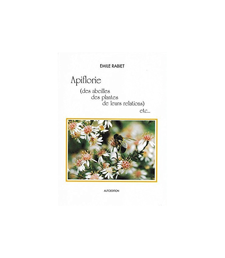 Apiforie (des abeilles, des plantes, de leurs relations) etc... (occasion)